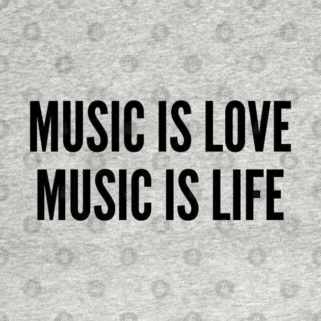 Cute - Music Is Love Music Is Life - Funny Joke Statement Humor Slogan Quotes Saying Awesome Text by sillyslogans